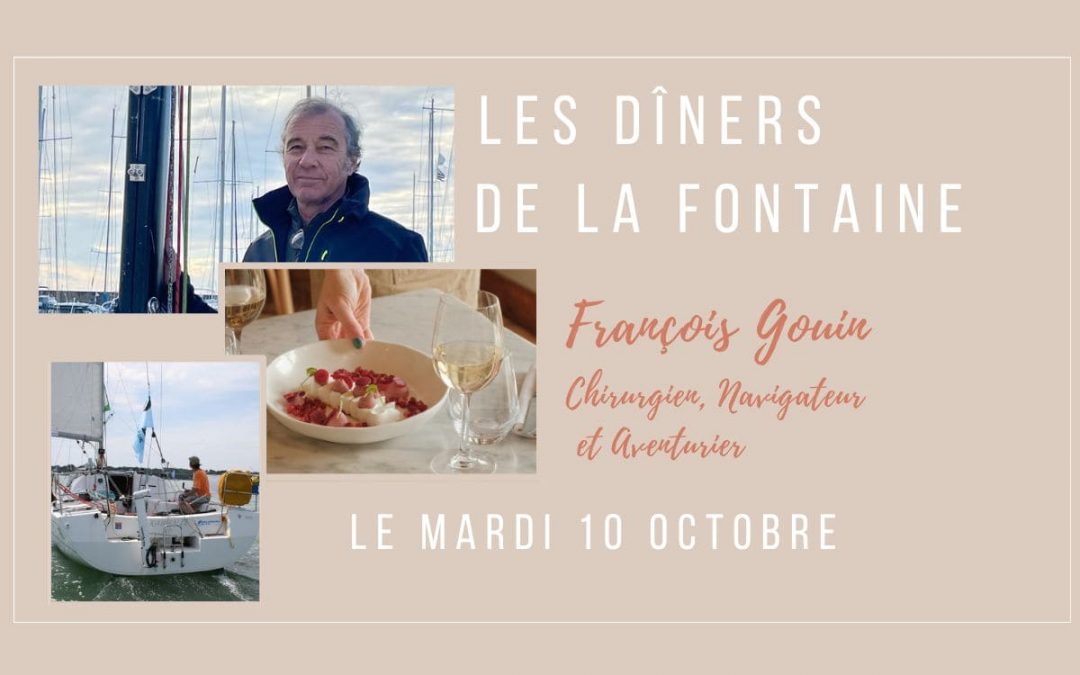 Les Dîners de La Fontaine – Mardi 10 Octobre – François Gouin, Aventurier, Chirurgien et Navigateur