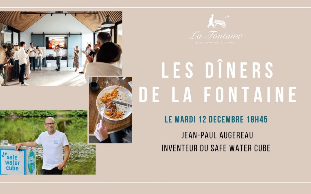 Les Dîners de La Fontaine – Mardi 12 Décembre – Inventeur du Safe Water Cube
